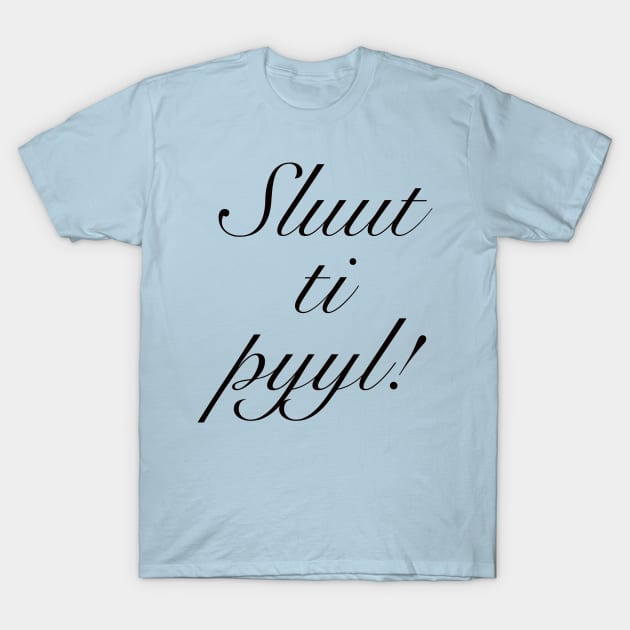 Sluut ti pyyl! T-Shirt by marina63